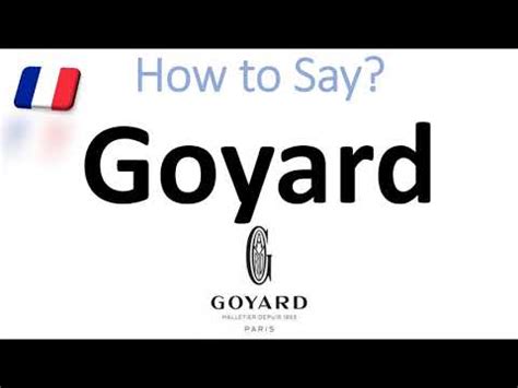 french pronunciation of goyard|how do you say goyard.